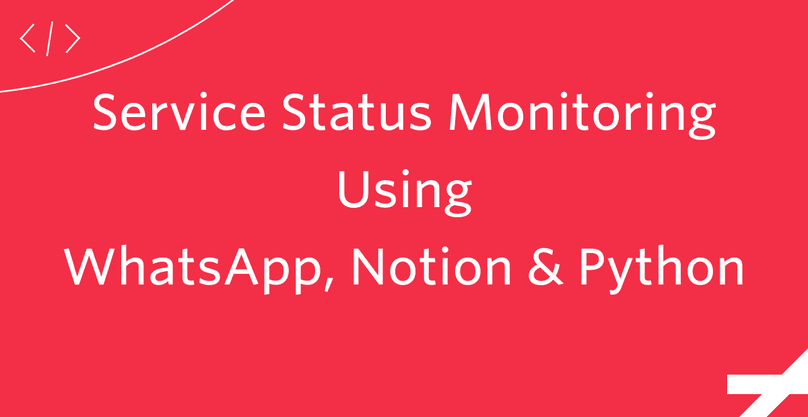 Service Status Monitoring Using WhatsApp, Notion, and Python