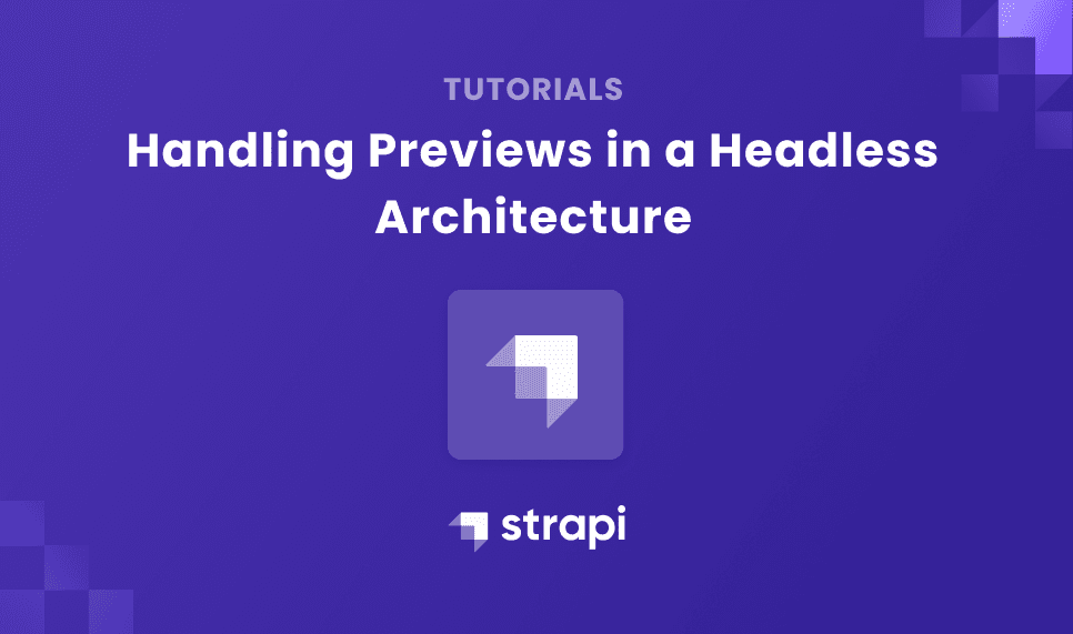 Handling Previews in a Headless Architecture - Strapi and Next.js