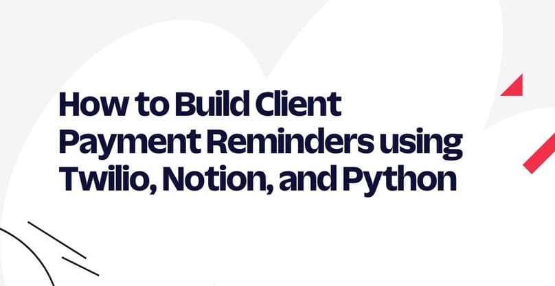 Build Client Payment Reminders using Twilio, Notion, and Python