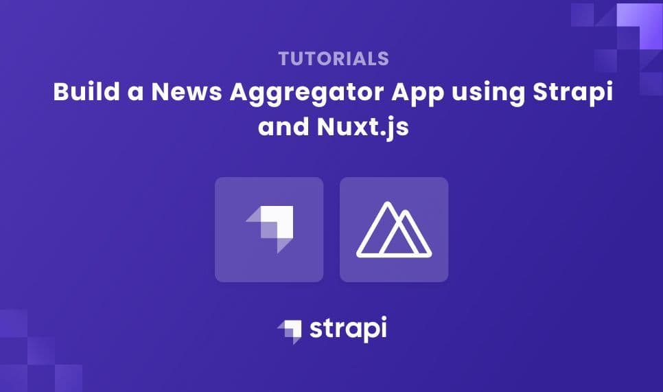 Building a News Aggregator App using Strapi and Nuxtjs